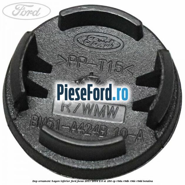 Dop ornament hayon inferior Ford Focus 2011-2014 2.0 ST 250 cp R9DA, R9DB, R9DC, R9DD benzina