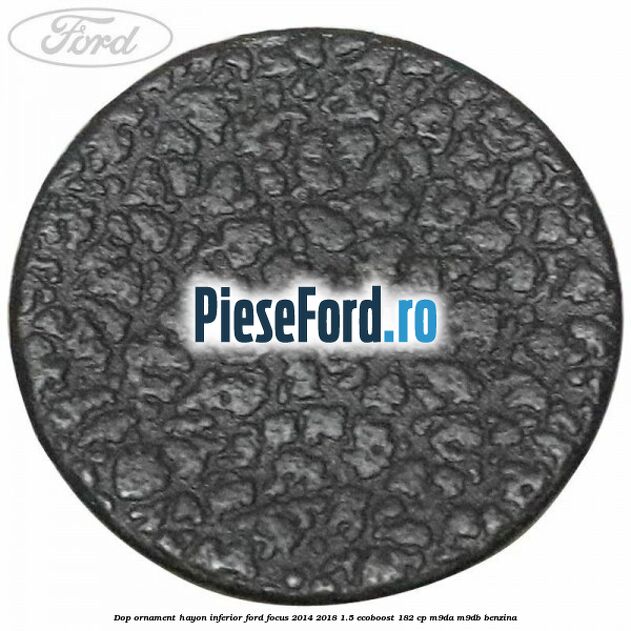 Dop ornament hayon inferior Ford Focus 2014-2018 1.5 EcoBoost 182 cp M9DA, M9DB benzina