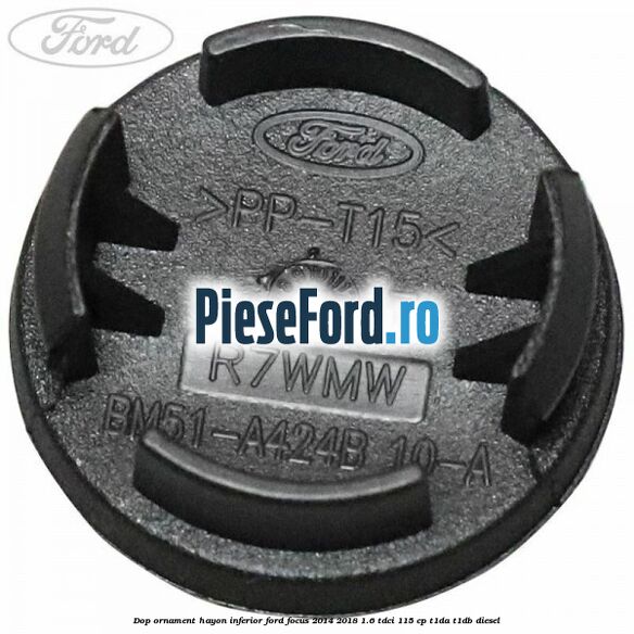 Dop ornament hayon inferior Ford Focus 2014-2018 1.6 TDCi 115 cp T1DA, T1DB diesel