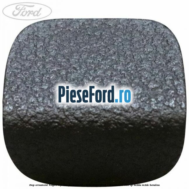 Dop ornament hayon inferior Ford Grand C-Max 2011-2015 1.0 EcoBoost 100 cp M2DA, M2DC benzina