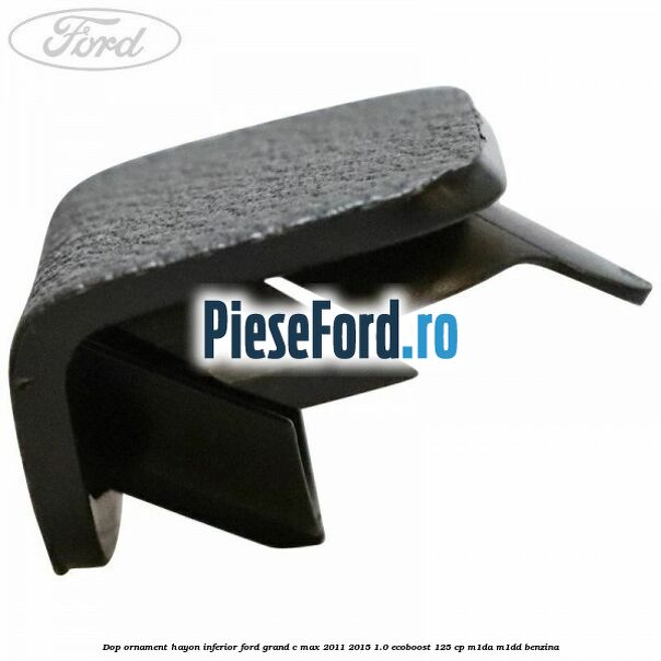 Dop ornament hayon inferior Ford Grand C-Max 2011-2015 1.0 EcoBoost 125 cp M1DA, M1DD benzina
