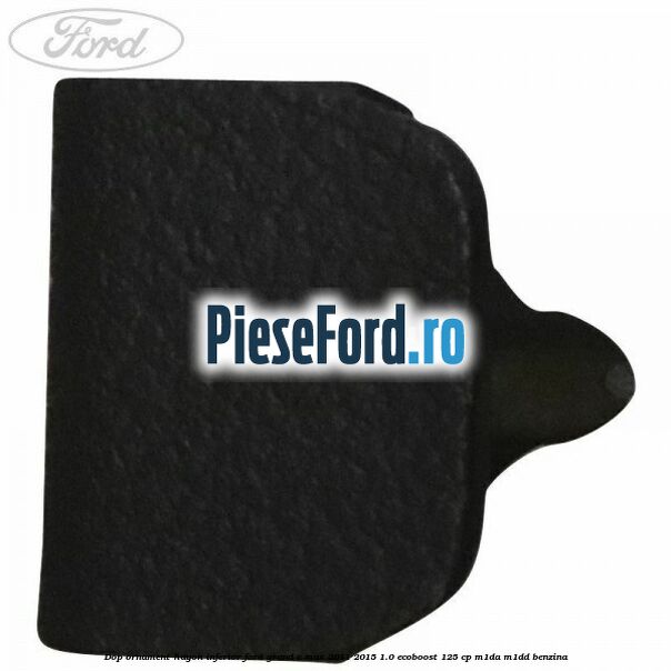 Dop ornament hayon inferior Ford Grand C-Max 2011-2015 1.0 EcoBoost 125 cp M1DA, M1DD benzina