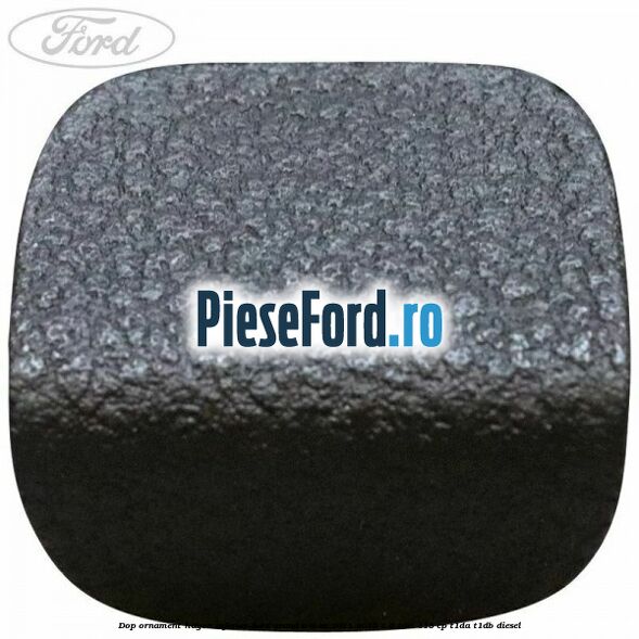 Dop ornament hayon inferior Ford Grand C-Max 2011-2015 1.6 TDCi 115 cp T1DA, T1DB diesel