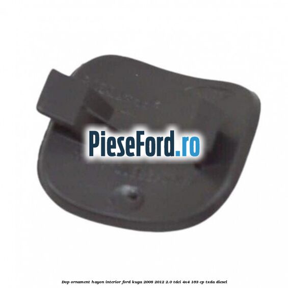 Dop ornament hayon interior Ford Kuga 2008-2012 2.0 TDCI 4x4 163 cp TXDA diesel