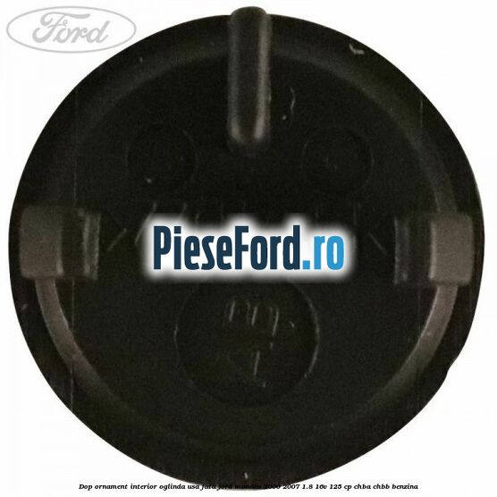 Dop ornament interior oglinda usa fata Ford Mondeo 2000-2007 1.8 16V 125 cp CHBA, CHBB benzina