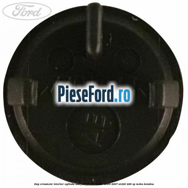 Dop ornament interior oglinda usa fata Ford Mondeo 2000-2007 ST220 226 cp MEBA benzina