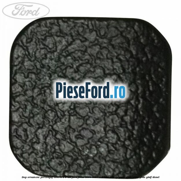 Dop ornament portbagaj centru 3/5 usi Ford Focus 2004-2007 1.6 TDCi 109 cp Dop ornament portbagaj centru 3/5 usi Ford Focus 2004-2007 1.6 TDCi 109 cp G8DA, G8DB, G8DD, G8DE, G8DF diesel