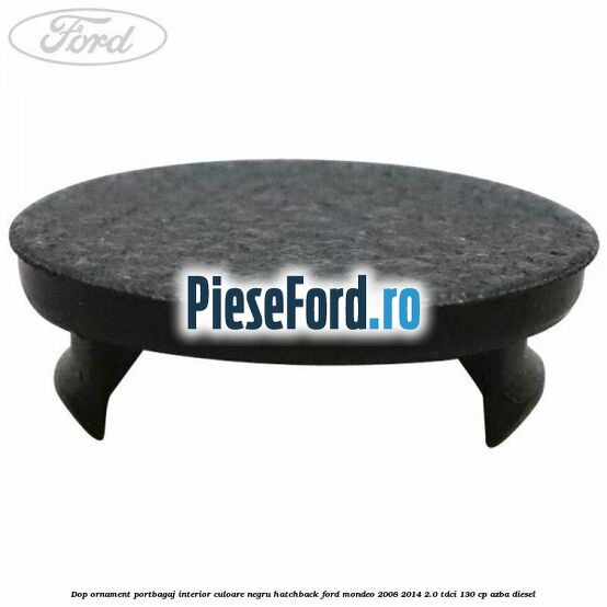 Dop ornament portbagaj interior culoare negru hatchback Ford Mondeo 2008-2014 2.0 TDCi 130 cp AZBA diesel