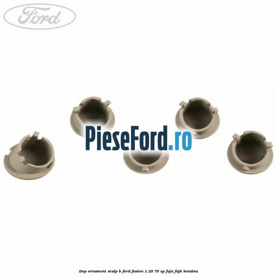 Dop ornament stalp B Ford Fusion 1.25 75 cp FUJA, FUJB benzina