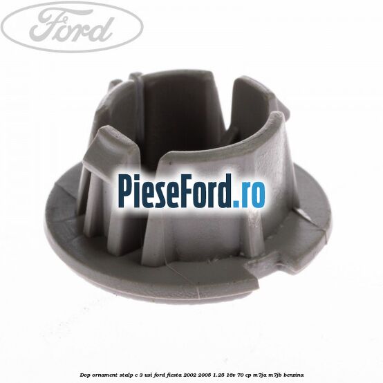 Dop ornament stalp C 3 usi Ford Fiesta 2002-2005 1.25 16V 70 cp M7JA, M7JB benzina