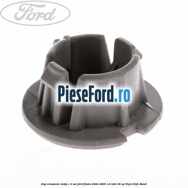 Dop ornament stalp C 3 usi Ford Fiesta 2002-2005 1.6 TDCi 90 cp HHJA, HHJB diesel