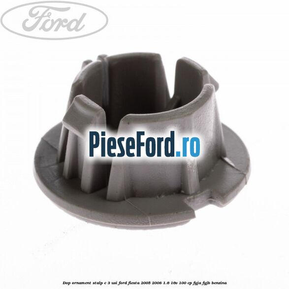 Dop ornament stalp C 3 usi Ford Fiesta 2005-2008 1.6 16V 100 cp FYJA, FYJB benzina