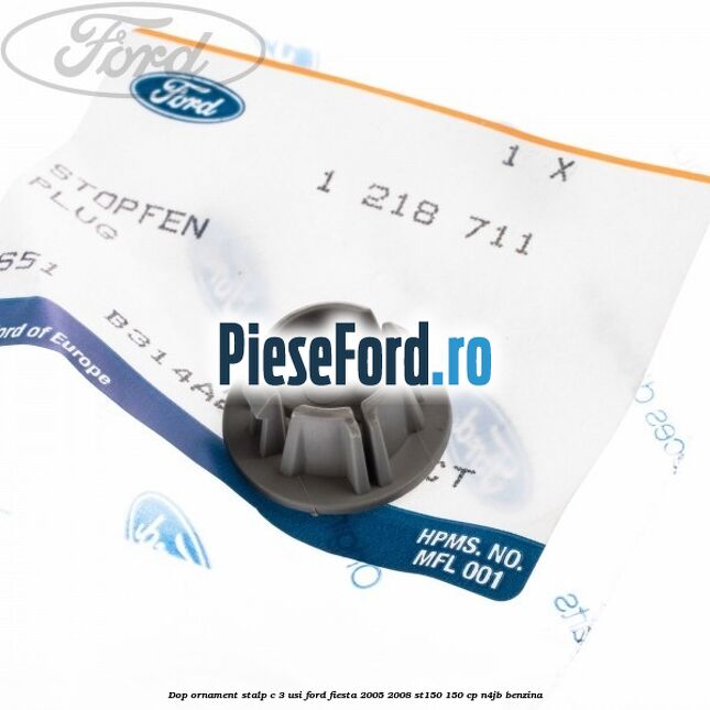 Dop ornament stalp C 3 usi Ford Fiesta 2005-2008 ST150 150 cp N4JB benzina