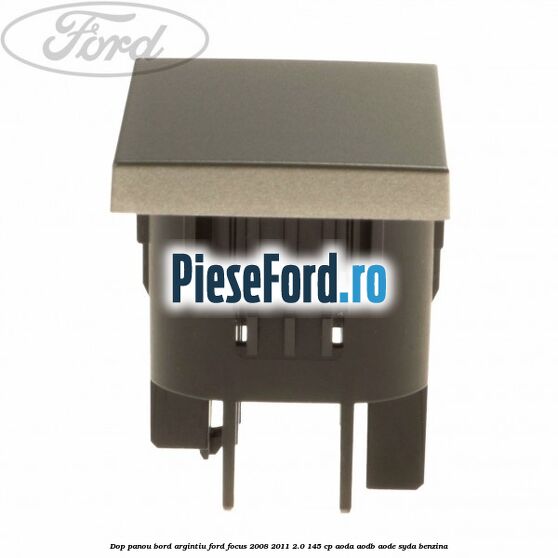 Dop panou bord argintiu Ford Focus 2008-2011 2.0 145 cp AODA, AODB, AODE, SYDA benzina