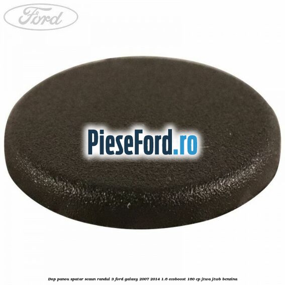 Dop panou spatar scaun randul 3 Ford Galaxy 2007-2014 1.6 EcoBoost 160 cp JTWA, JTWB benzina