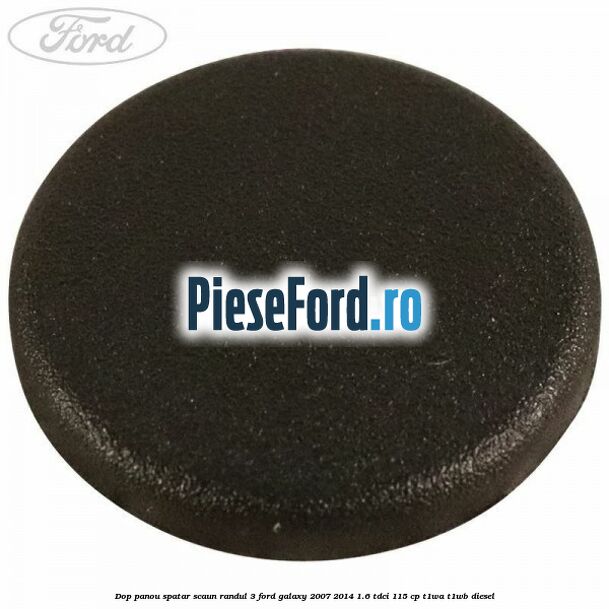 Dop panou spatar scaun randul 3 Ford Galaxy 2007-2014 1.6 TDCi 115 cp T1WA, T1WB diesel