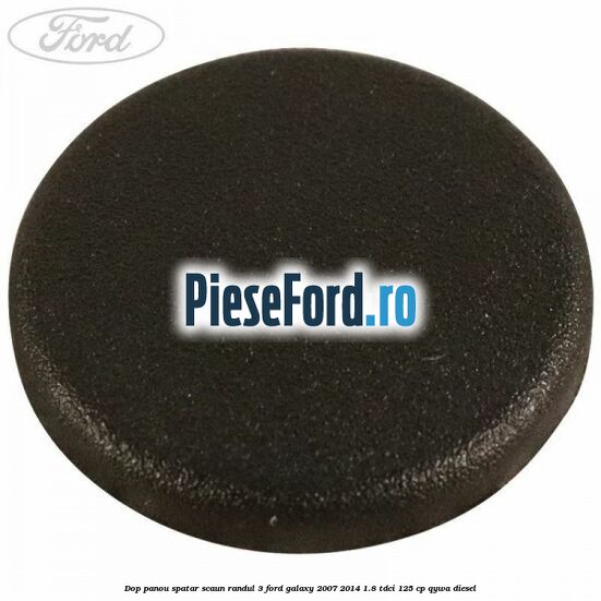 Dop panou spatar scaun randul 3 Ford Galaxy 2007-2014 1.8 TDCi 125 cp QYWA diesel