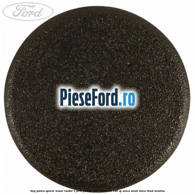Dop panou spatar scaun randul 3 Ford Galaxy 2007-2014 2.0 145 cp Dop panou spatar scaun randul 3 Ford Galaxy 2007-2014 2.0 145 cp AOWA, AOWB, TBWA, TBWB benzina
