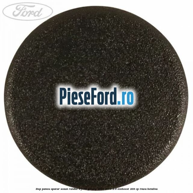 Dop panou spatar scaun randul 3 Ford Galaxy 2007-2014 2.0 EcoBoost 203 cp Dop panou spatar scaun randul 3 Ford Galaxy 2007-2014 2.0 EcoBoost 203 cp TNWA benzina