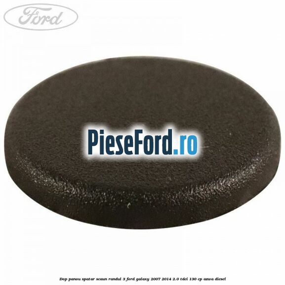 Dop panou spatar scaun randul 3 Ford Galaxy 2007-2014 2.0 TDCi 130 cp Dop panou spatar scaun randul 3 Ford Galaxy 2007-2014 2.0 TDCi 130 cp AZWA diesel