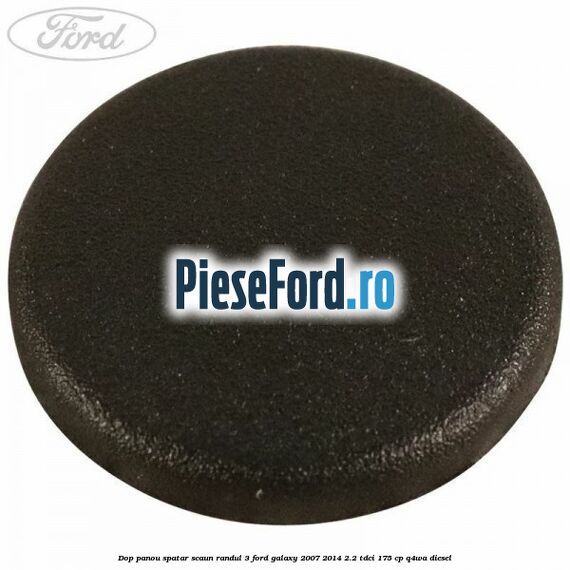 Dop panou spatar scaun randul 3 Ford Galaxy 2007-2014 2.2 TDCi 175 cp Q4WA diesel