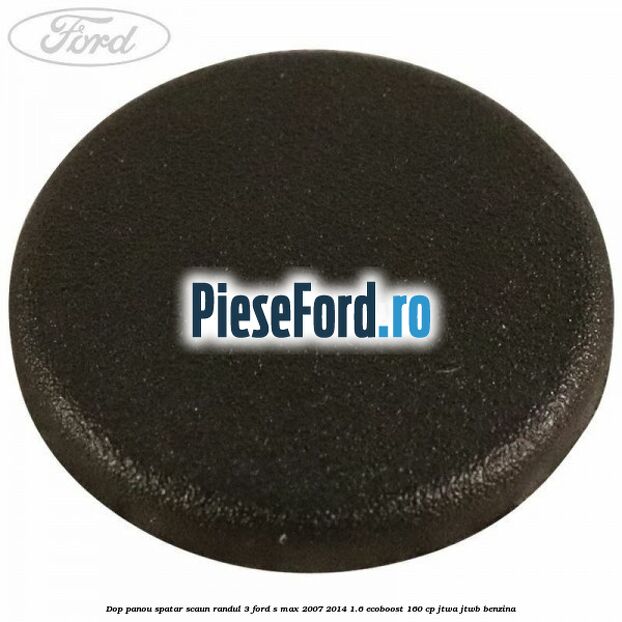 Dop panou spatar scaun randul 3 Ford S-Max 2007-2014 1.6 EcoBoost 160 cp JTWA, JTWB benzina
