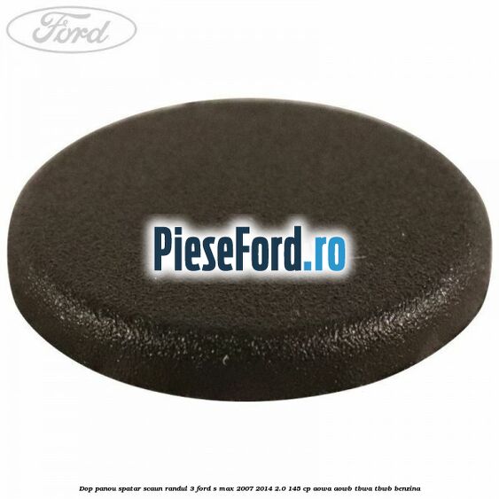 Dop panou spatar scaun randul 3 Ford S-Max 2007-2014 2.0 145 cp AOWA, AOWB, TBWA, TBWB benzina