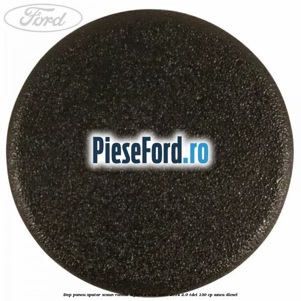 Dop panou spatar scaun randul 3 Ford S-Max 2007-2014 2.0 TDCi 130 cp AZWA diesel