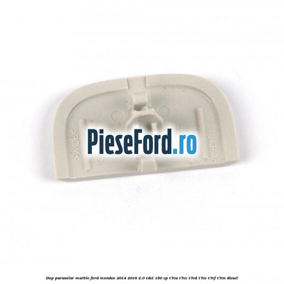 Dop parasolar marble Ford Mondeo 2014-2018 2.0 TDCi 150 cp Dop parasolar marble Ford Mondeo 2014-2018 2.0 TDCi 150 cp T7CA, T7CC, T7CD, T7CE, T7CF, T7CN diesel
