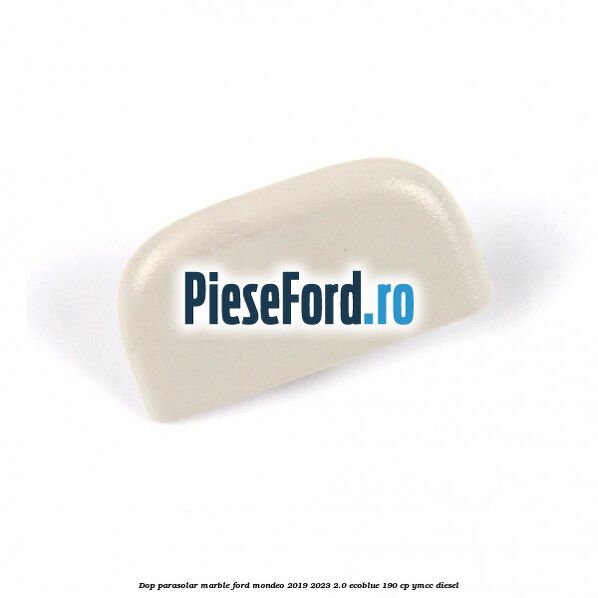 Dop parasolar marble Ford Mondeo 2019-2023 2.0 EcoBlue 190 cp YMCC diesel