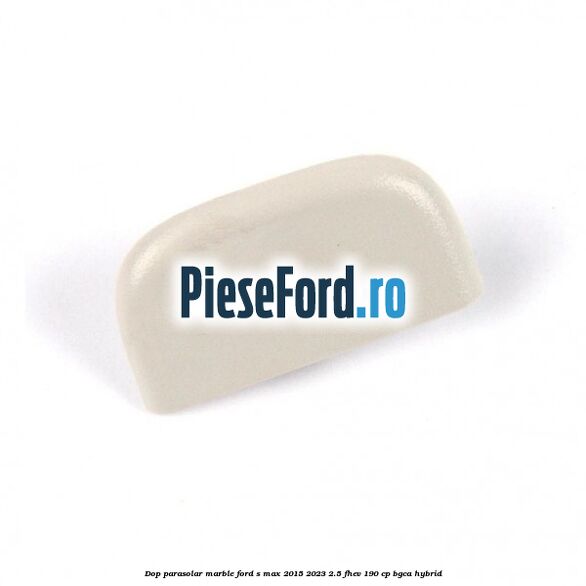 Dop parasolar marble Ford S-Max 2015-2023 2.5 FHEV 190 cp BGCA hybrid