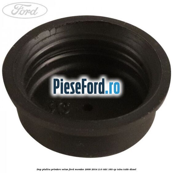 Dop piulita prindere volan Ford Mondeo 2008-2014 2.0 TDCi 163 cp TXBA, TXBB diesel