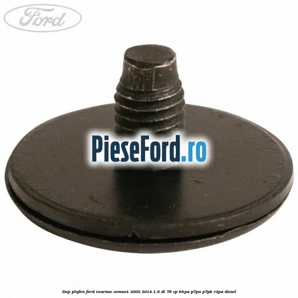 Dop plafon Ford Tourneo Connect 2002-2014 1.8 Di 75 cp BHPA, P7PA, P7PB, R2PA diesel
