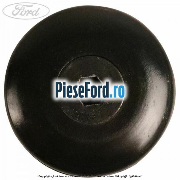 Dop plafon Ford Transit Custom 2019-2023 2.0 EcoBlue mHEV 105 cp BJFC, BJFD diesel