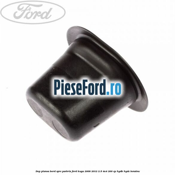 Dop plansa bord spre parbriz Ford Kuga 2008-2012 2.5 4x4 200 cp HYDB, HYDC benzina