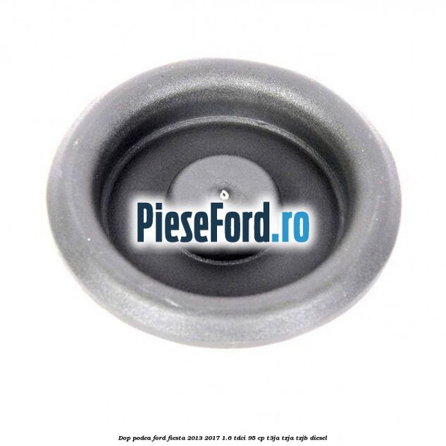 Dop podea Ford Fiesta 2013-2017 1.6 TDCi 95 cp T3JA, TZJA, TZJB diesel