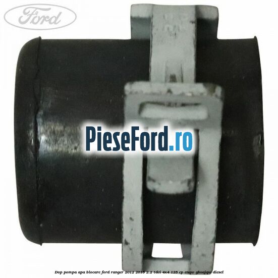 Dop pompa apa blocare Ford Ranger 2012-2015 2.2 TDCi 4x4 125 cp Dop pompa apa blocare Ford Ranger 2012-2015 2.2 TDCi 4x4 125 cp ENQW, GBVAJQW diesel