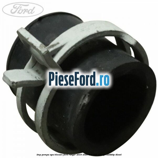 Dop pompa apa blocare Ford Ranger 2016-2020 2.2 TDCi 131 cp Dop pompa apa blocare Ford Ranger 2016-2020 2.2 TDCi 131 cp T22DD0P diesel