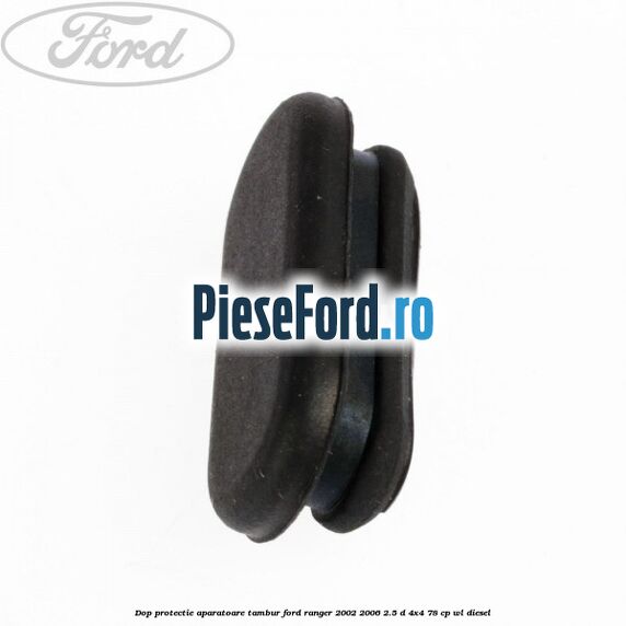 Dop protectie aparatoare tambur Ford Ranger 2002-2006 2.5 D 4x4 78 cp Dop protectie aparatoare tambur Ford Ranger 2002-2006 2.5 D 4x4 78 cp WL diesel