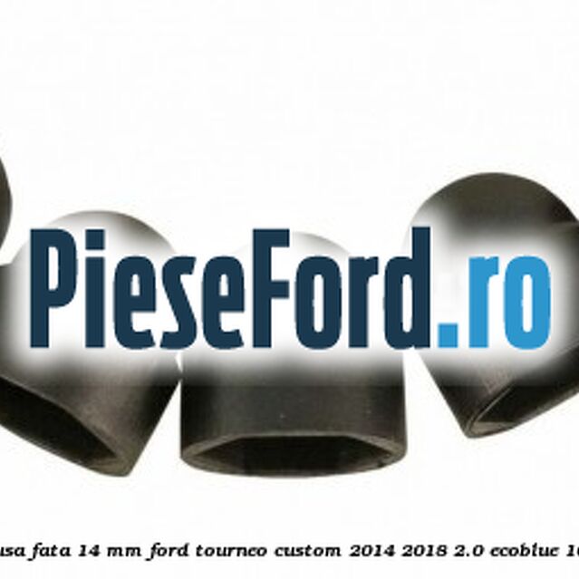 Dop protectie surub prindere balama usa fata 14 mm Ford Tourneo Custom 2014-2018 2.0 EcoBlue 105 cp BJFA, BJFB, YLF6, YLFA, YLFB, YLFS diesel