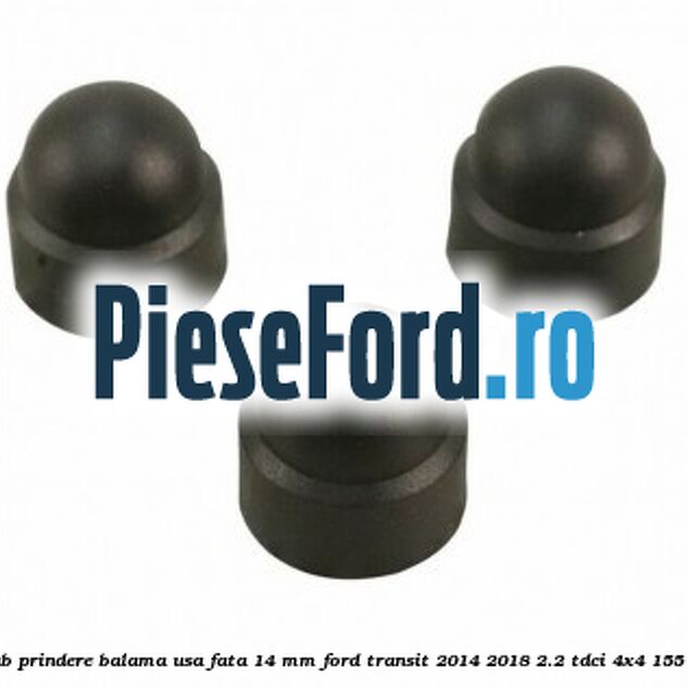 Dop protectie surub prindere balama usa fata 14 mm Ford Transit 2014-2018 2.2 TDCi 4x4 155 cp Dop protectie surub prindere balama usa fata 14 mm Ford Transit 2014-2018 2.2 TDCi 4x4 155 cp CV24, CVR5 diesel
