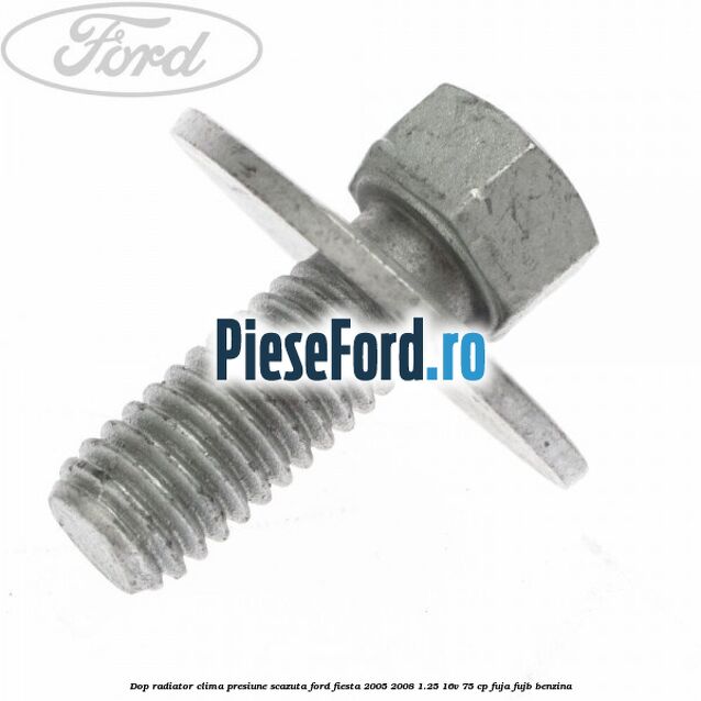 Dop radiator clima presiune scazuta Ford Fiesta 2005-2008 1.25 16V 75 cp FUJA, FUJB benzina