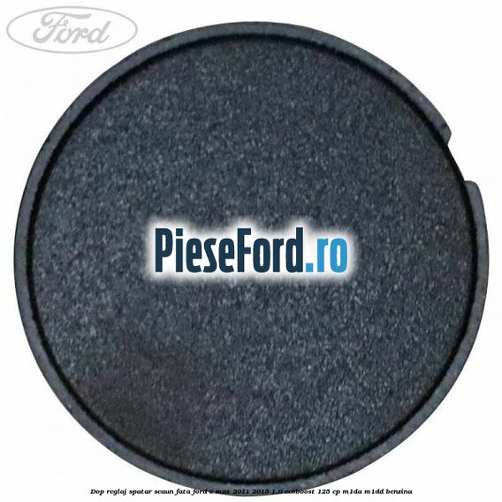 Dop reglaj spatar scaun fata Ford C-Max 2011-2015 1.0 EcoBoost 125 cp M1DA, M1DD benzina