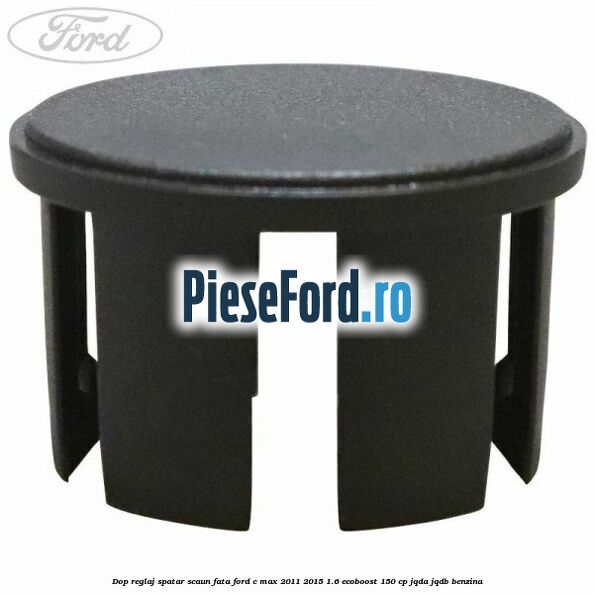 Dop reglaj spatar scaun fata Ford C-Max 2011-2015 1.6 EcoBoost 150 cp JQDA, JQDB benzina