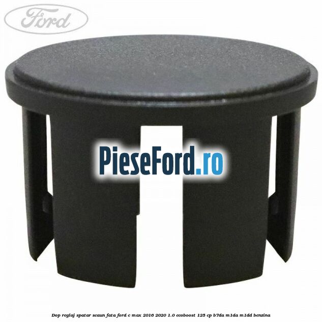 Dop reglaj spatar scaun fata Ford C-Max 2016-2020 1.0 EcoBoost 125 cp B7DA, M1DA, M1DD benzina