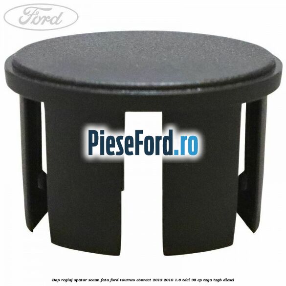 Dop reglaj spatar scaun fata Ford Tourneo Connect 2013-2018 1.6 TDCi 95 cp TZGA, TZGB diesel