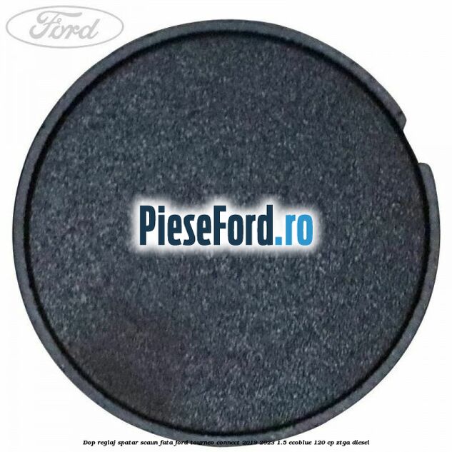 Dop reglaj spatar scaun fata Ford Tourneo Connect 2019-2023 1.5 EcoBlue 120 cp Dop reglaj spatar scaun fata Ford Tourneo Connect 2019-2023 1.5 EcoBlue 120 cp ZTGA diesel