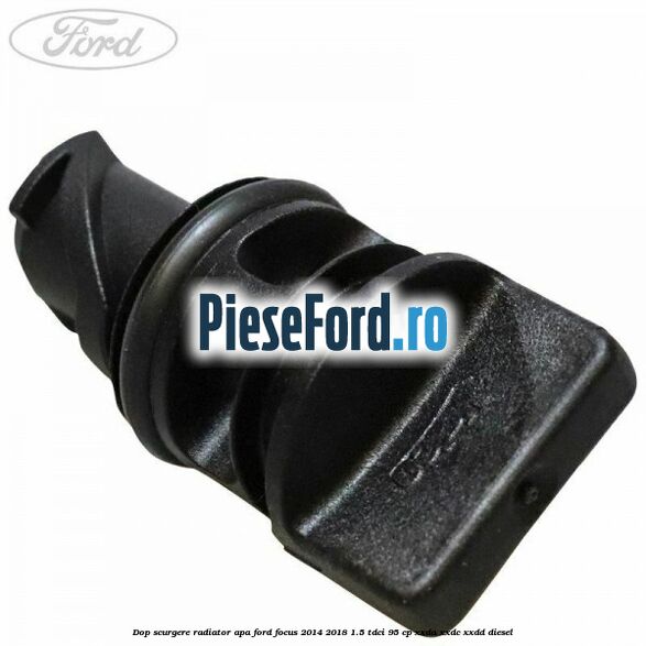 Dop scurgere radiator apa Ford Focus 2014-2018 1.5 TDCi 95 cp XXDA, XXDC, XXDD diesel