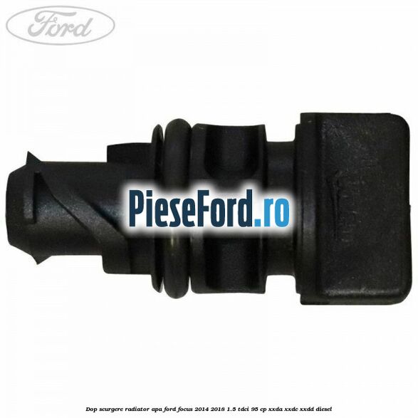 Dop scurgere radiator apa Ford Focus 2014-2018 1.5 TDCi 95 cp XXDA, XXDC, XXDD diesel