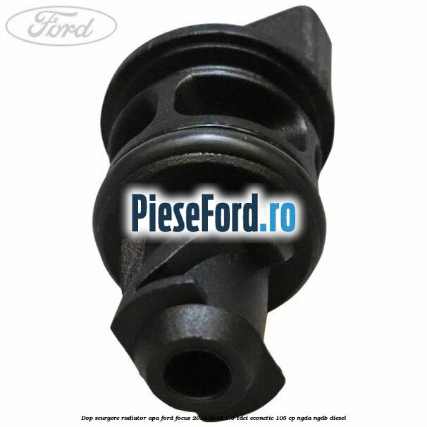 Dop scurgere radiator apa Ford Focus 2014-2018 1.6 TDCi ECOnetic 105 cp NGDA, NGDB diesel